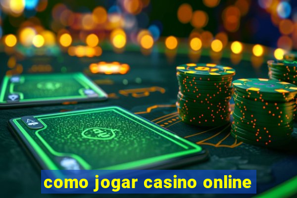 como jogar casino online