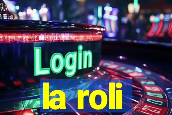 la roli