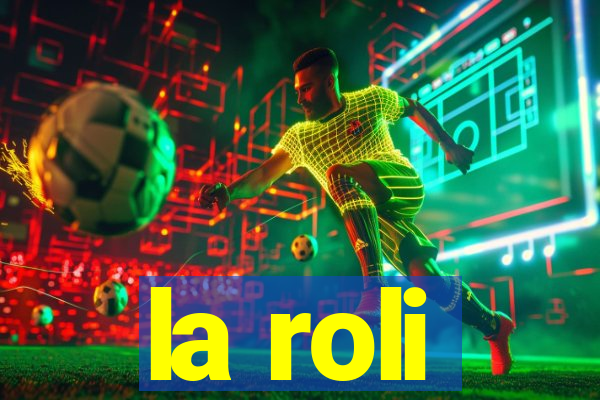 la roli