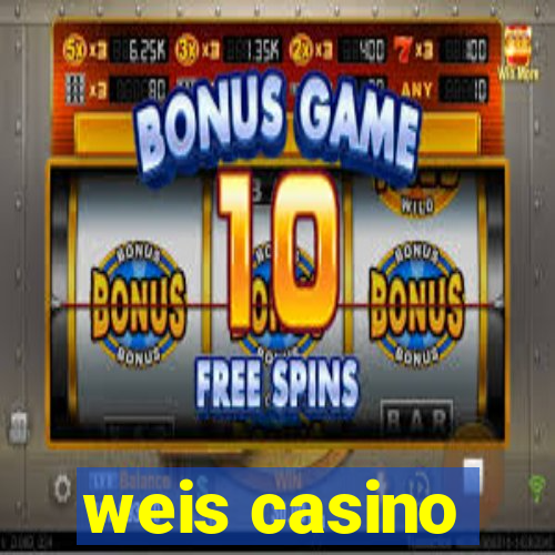 weis casino