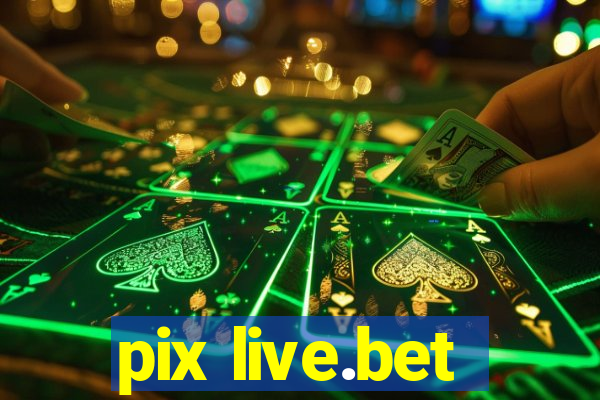 pix live.bet