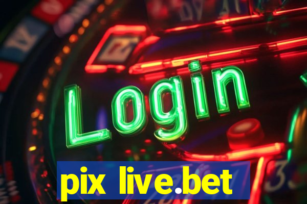 pix live.bet