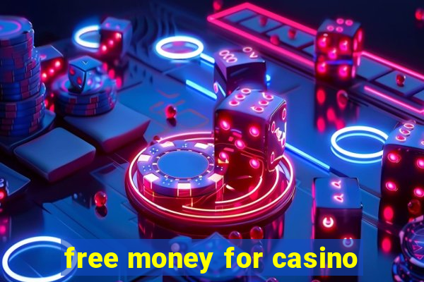 free money for casino