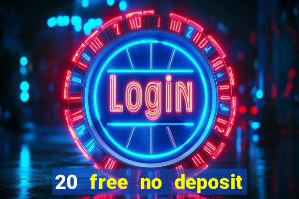 20 free no deposit casino 2017