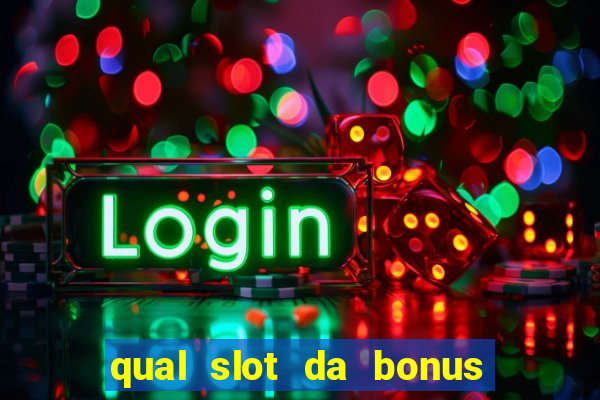 qual slot da bonus no cadastro