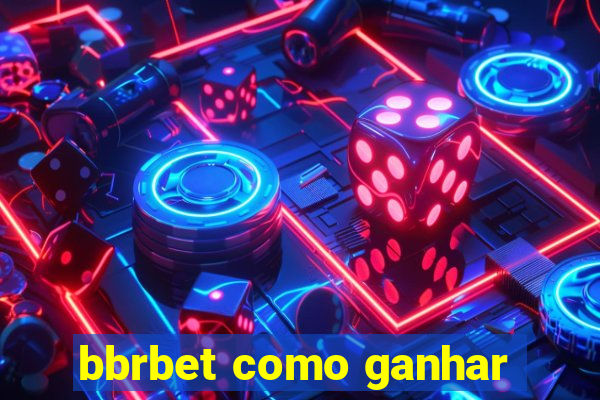 bbrbet como ganhar