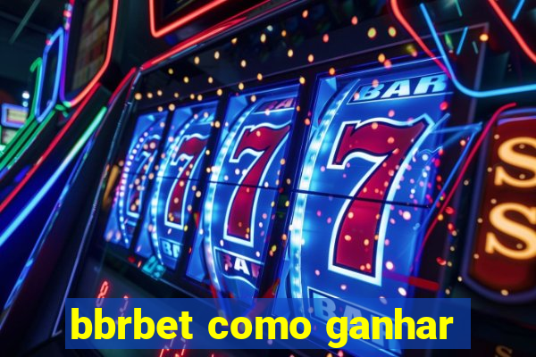 bbrbet como ganhar