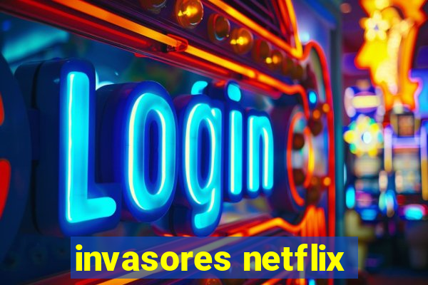 invasores netflix