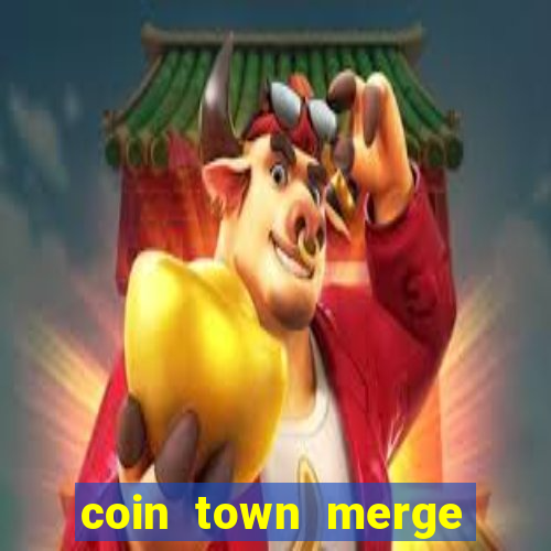 coin town merge slot make money