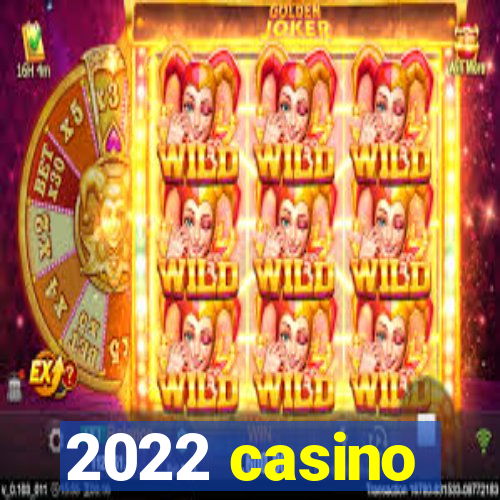 2022 casino