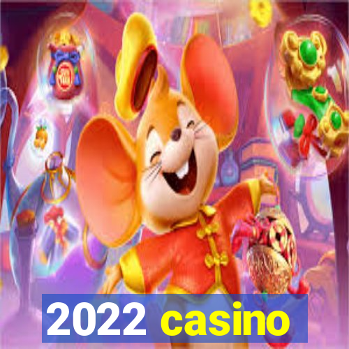 2022 casino