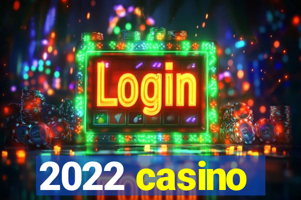 2022 casino