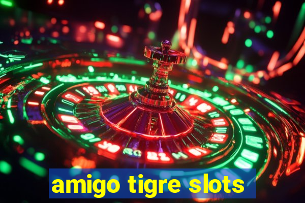 amigo tigre slots