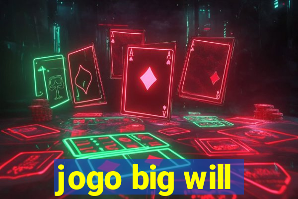 jogo big will