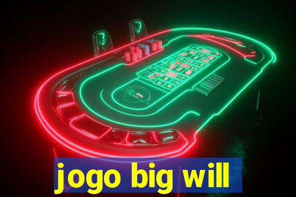 jogo big will