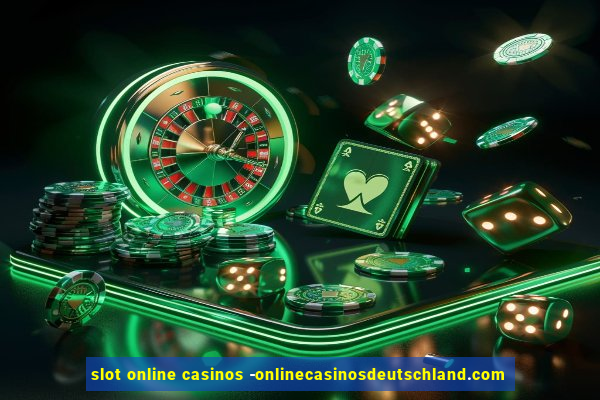 slot online casinos -onlinecasinosdeutschland.com