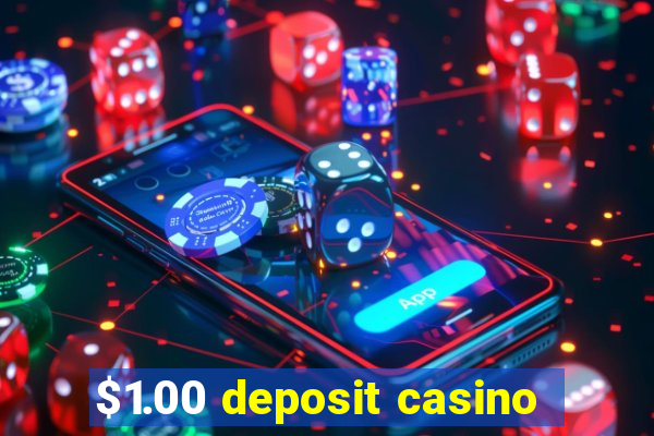 $1.00 deposit casino