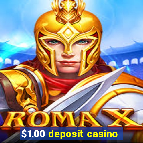 $1.00 deposit casino