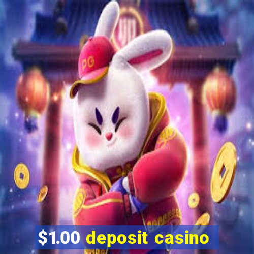 $1.00 deposit casino