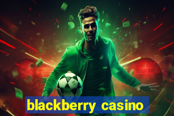 blackberry casino