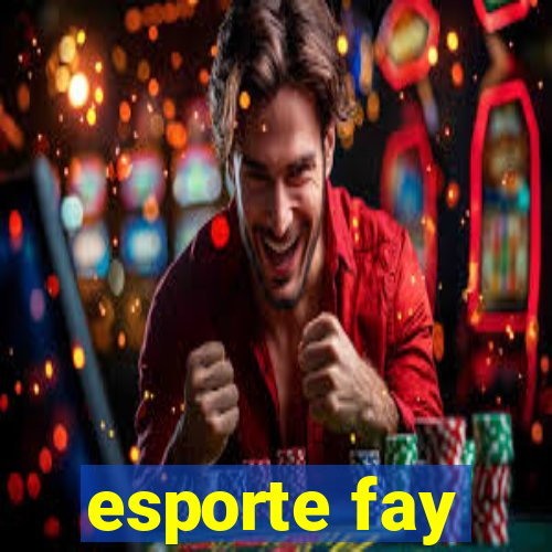 esporte fay