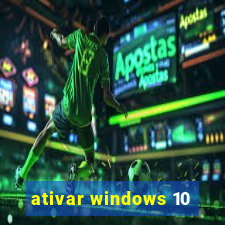 ativar windows 10