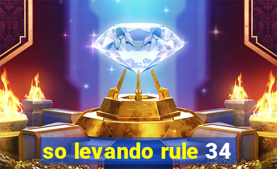 so levando rule 34