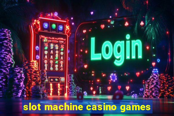 slot machine casino games