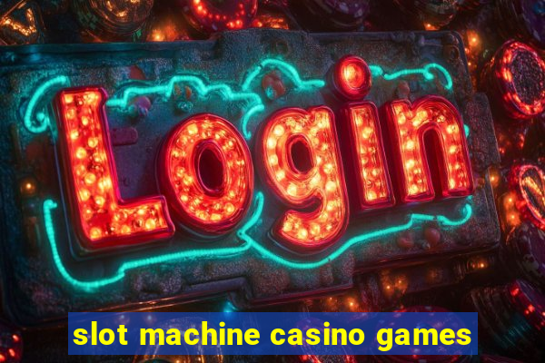 slot machine casino games