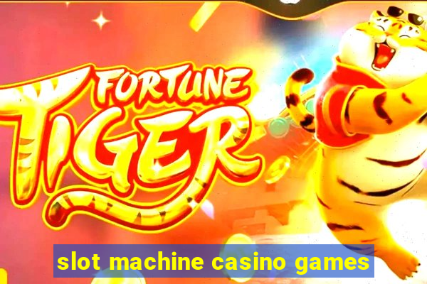 slot machine casino games