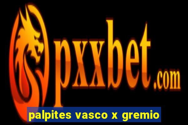 palpites vasco x gremio