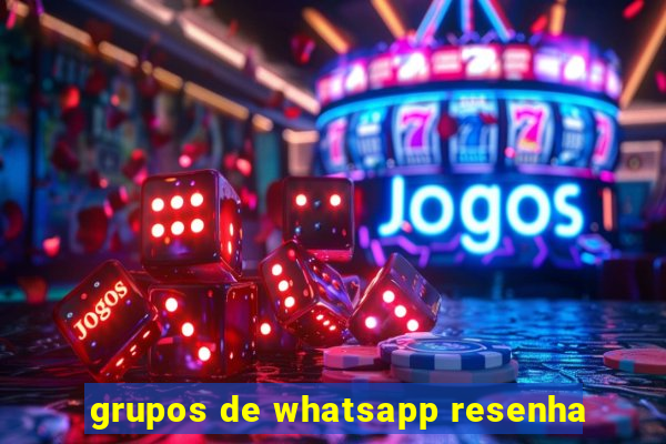 grupos de whatsapp resenha