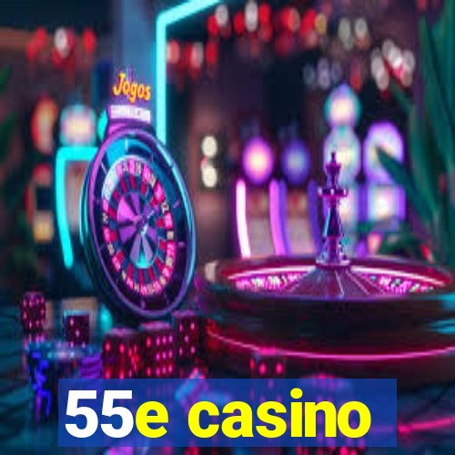 55e casino