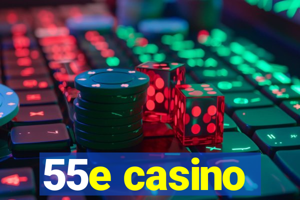 55e casino