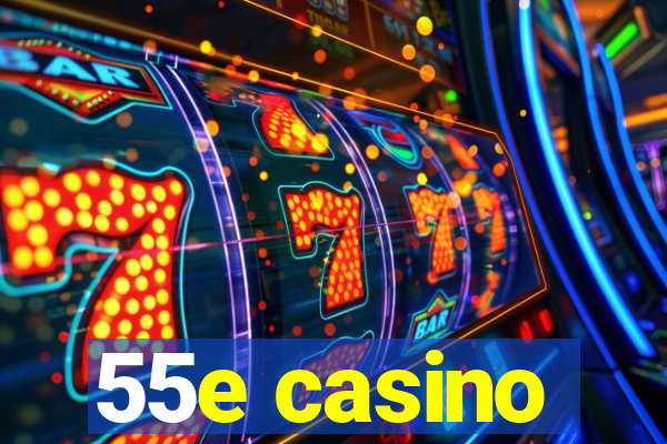 55e casino