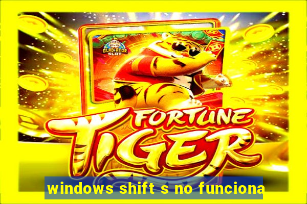 windows shift s no funciona