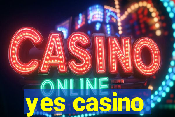 yes casino