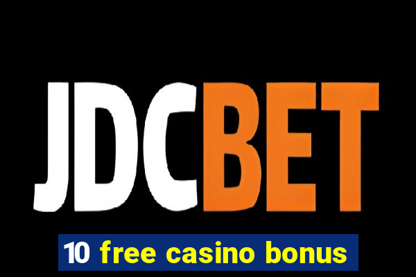 10 free casino bonus