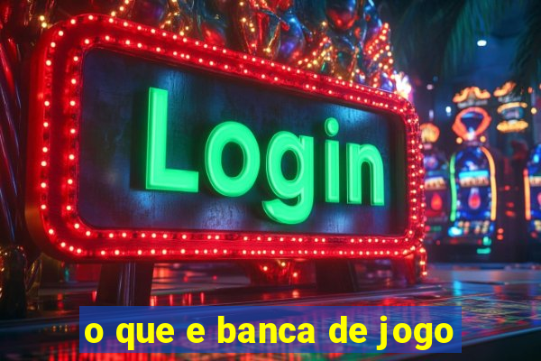 o que e banca de jogo