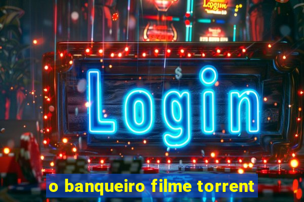 o banqueiro filme torrent