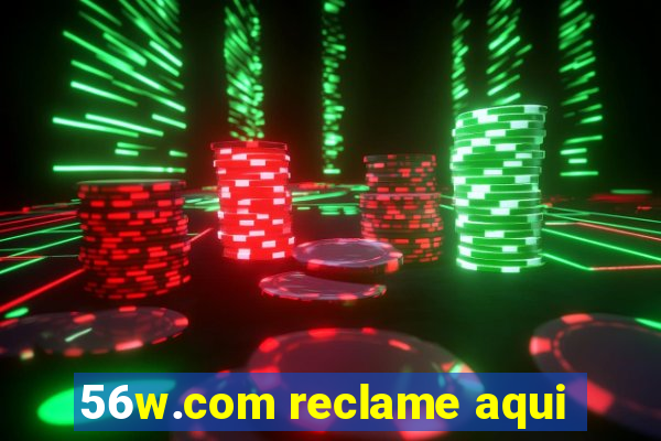 56w.com reclame aqui