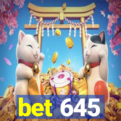 bet 645