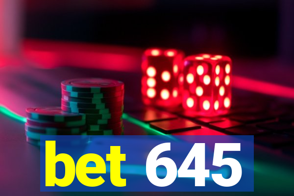 bet 645