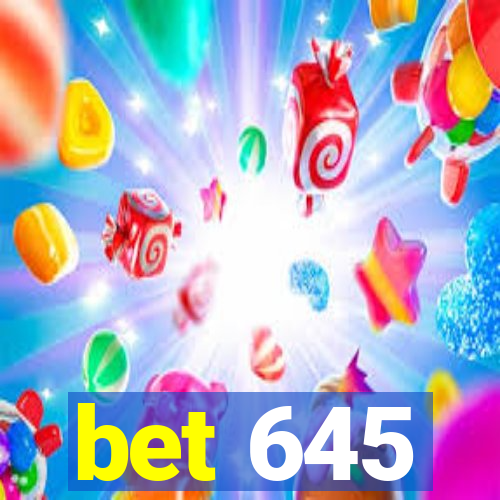 bet 645