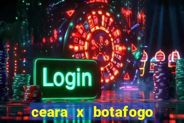 ceara x botafogo sp futemax