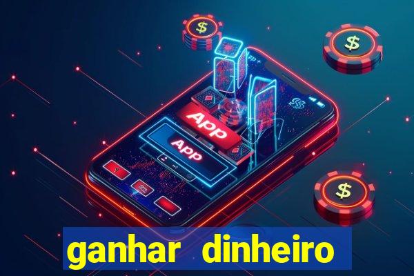 ganhar dinheiro para jogar