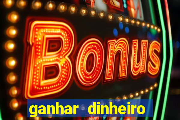 ganhar dinheiro para jogar