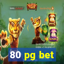 80 pg bet