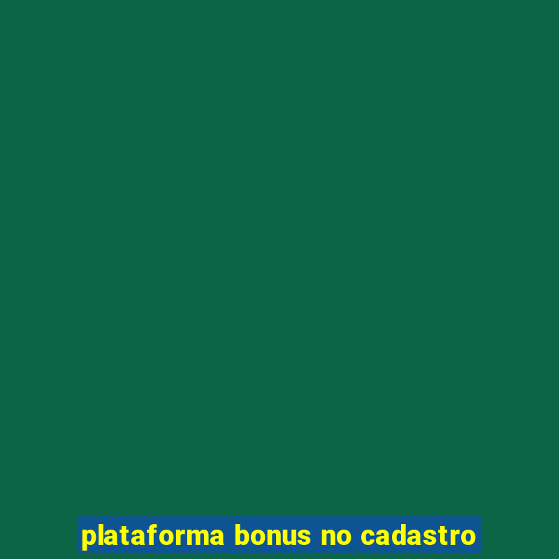 plataforma bonus no cadastro