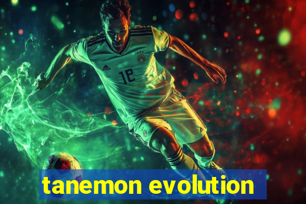 tanemon evolution